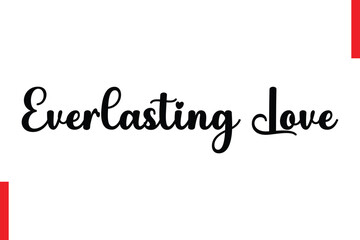 Everlasting Love Love Quote Cursive Text Lettering Typography