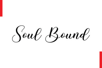Soul Bound Love Saying Cursive Typography Text Lettering