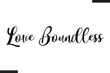 Love Boundless Stylish Cursive Typography Love Text