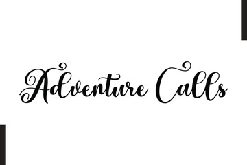  Adventure Calls Stylish Text Typography Of Travel Quote