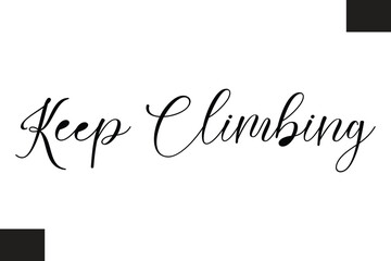 Keep Climbing Typography Text Fitness Saying