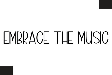 Embrace The Music Music Quote Stylish Typography Text