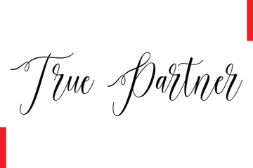 True Partner Love Quote Cursive Text Lettering Typography
