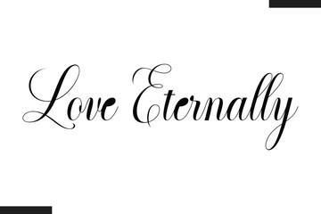 Love Eternally Stylish Cursive Typography Love Text