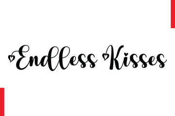 Endless Kisses Love Quote Cursive Text Lettering Typography