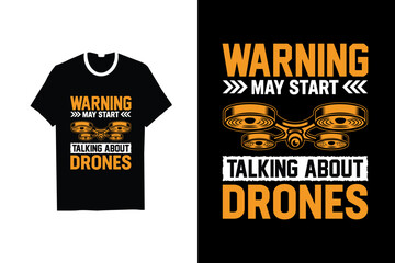 WARNING MAY START TALKING ABOUT DRONES T-SHIRT DESIGN 