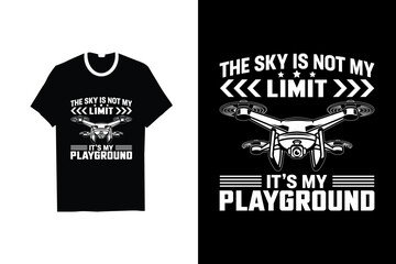 THE SKY IS NOT MY LIMIT ITS MY PLAYGROUND DRONE 