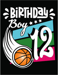 Basketball Lover Birthday Boy 12 Years Old - printable editable vector art file.