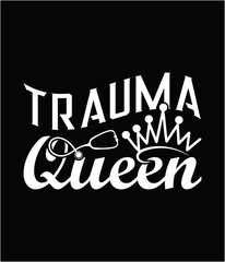 Trauma queen printable cut file.