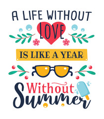 A life without love is like a year without summer days t-shirt design