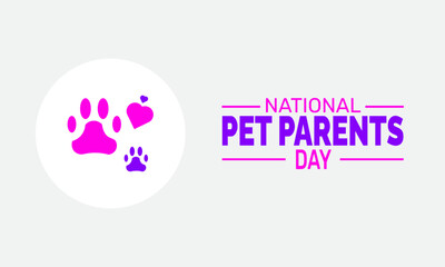 April is National Pet Parents Day. holiday concept. suitable for placard, background,Greeting Card, Poster design template with text inscription, standard Social Media Post.