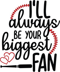 i’ll always be your biggest fan