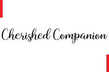 Cherished Companion Love Saying Cursive Typography Text Lettering
