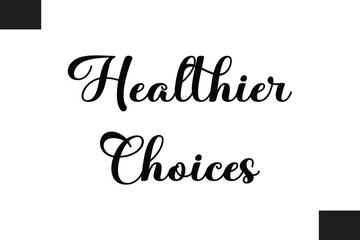 Healthier Choices Text Typography Fitness Quote
