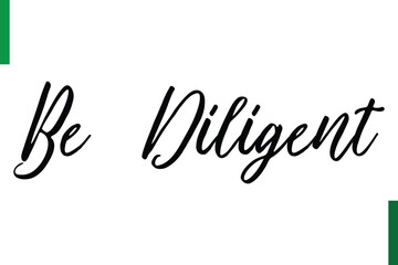 Be Diligent Positive quote text Saying