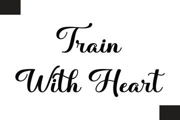  Train With Heart Text Typography Fitness Quote