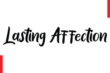 Lasting Affection Love Quote Cursive Text Lettering Typography
