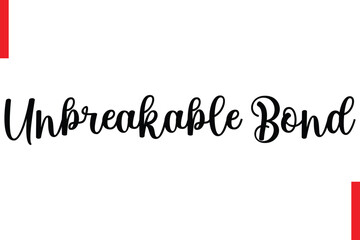 Unbreakable Bond Love Saying Cursive Typography Text Lettering