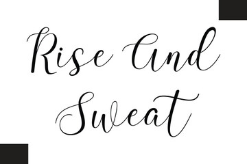  Rise And Sweat Typography Text Fitness Saying