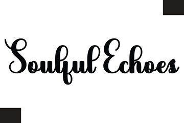 Soulful Echoes Music Quote Stylish Typography Text