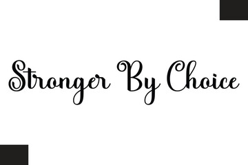 Stronger By Choice Typography Text Fitness Saying