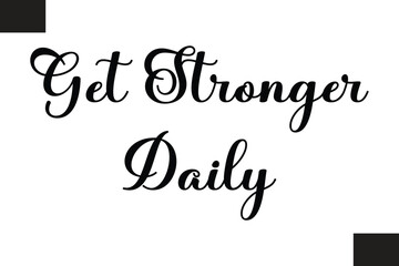 Get Stronger Daily Text Typography Fitness Quote