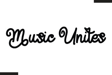 Music Unites Modern Text Typography Music Quote