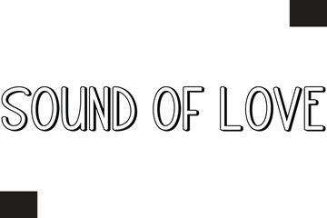 Sound Of Love Music Quote Stylish Typography Text