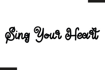 Sing Your Heart Modern Text Typography Music Quote