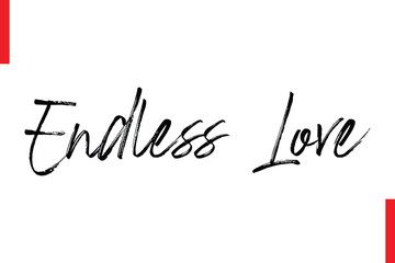 Endless Love Love Saying Cursive Typography Text Lettering