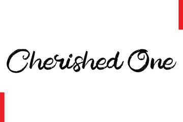 Cherished One Love Quote Cursive Text Lettering Typography
