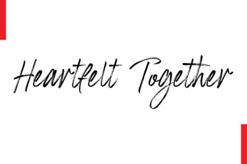 Heartfelt Together Love Saying Cursive Typography Text Lettering