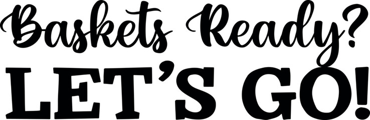 Baskets ready?Let's Go handwritten lettering. Easter egg hunt vector illustration