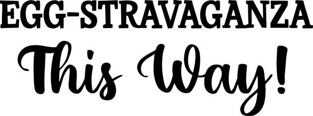 Egg-stravaganza This Way handwritten lettering. Easter egg hunt vector illustration