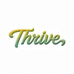 Obraz premium Thrive inspirational typography elegant green calligraphy text positive motivational message on white background