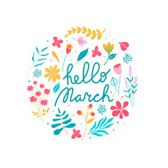 Hello March, vector composition with hand drawn flowers and hand written text. Colorful design for greeting card, banner, poster, label.
