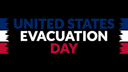 United States Evacuation Day text with side lines on a black background. Which is observed every year in March to celebrate and wish United States Evacuation Day