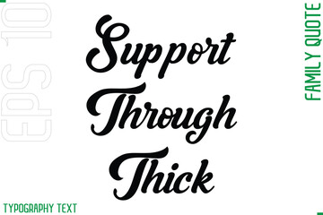 Support Through Thick  -Cursive Modern Typography Text Family Caption For Banners