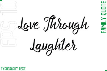 Love Through Laughter  -Cursive Modern Typography Text Family Caption For Banners