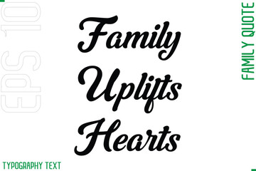 Family Uplifts Hearts   -Cursive Modern Typography Text Family Caption For Banners
