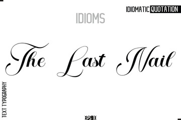 Lettering Text Caption Of Idiomatic Typography The Last Nail