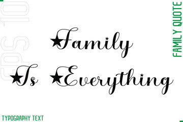 Family Is Everything    -Cursive Modern Typography Text Family Caption For Banners