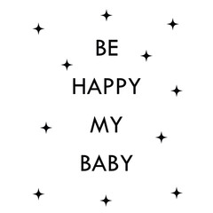 Graphic poster with message Be happy my baby with abstract elements in minimalist style