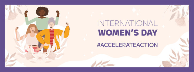 IWD 2025 diverse group of women with raised arms symbolizing equality, unity, and strength. Banner for International Women Day with hashtag Accelerate Action and a floral background.