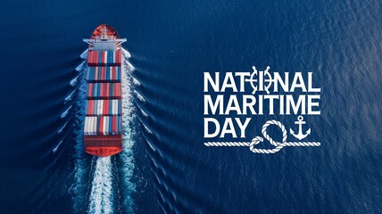 Aerial view of cargo ship celebrating National Maritime Day globally.