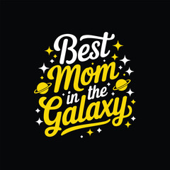 Best mom in the galaxy typography t-shirt design