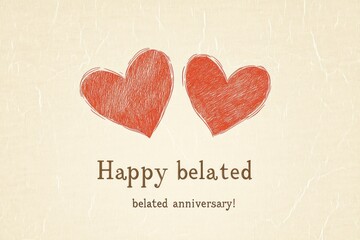 Two hearts happy belated anniversary card