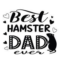 Best Hamster Dad, Mom Shirt. Hamster Lover T-shirt Design, Typography t shirt design, Cute Hamster T-Shirt, Funny Tee, Hamster Lover Shirt, Hamster Graphic Tee.