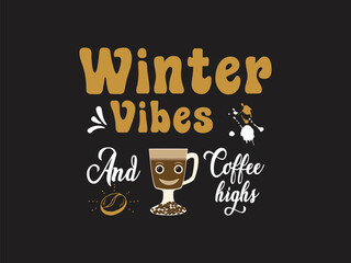 Winter vibes and coffee highs embrace winter with coffee warm vibes and caffeine joy coffee lover design
