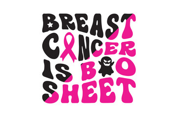Breast cancer is boo sheet svg, Breast Cancer SVG And T-shirt Design Bundle, Pink October Ribbon , Cancer Survivor dtf, Fight Quote Sublimation, Breast Cancer Awareness, Breast Cancer Warrior TShirt